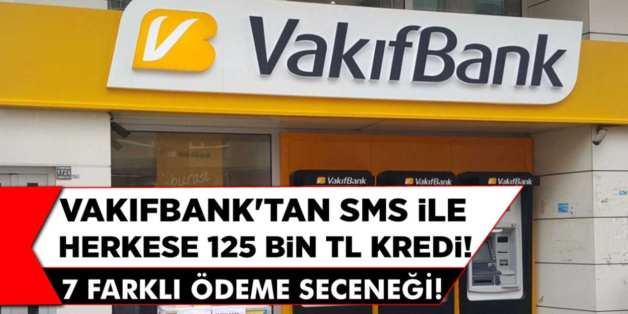 Vakıfbank Müjdeyi Verdi! 125 Bin TL 90 Gün Geri Ödemesiz Kredi Kampanyası…
