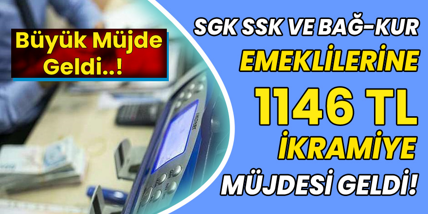 Emekliye 1146 TL İkramiye! İkramiye Ödemelerinde Son Durum Nedir?