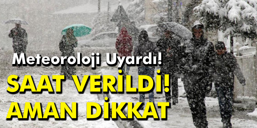 Son Dakika Meteoroloji Uyardı! Saat Verildi Sonuna Kadar Sürecek...