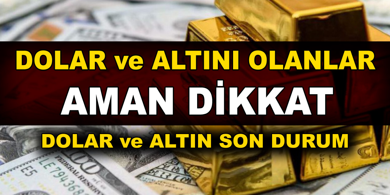 Altın ve Dolar Olanlara Teknik Uzmandan Kritik Uyarı Geldi! Altın Ve Dolar Alacaklar İçin O Tarih Önemli...
