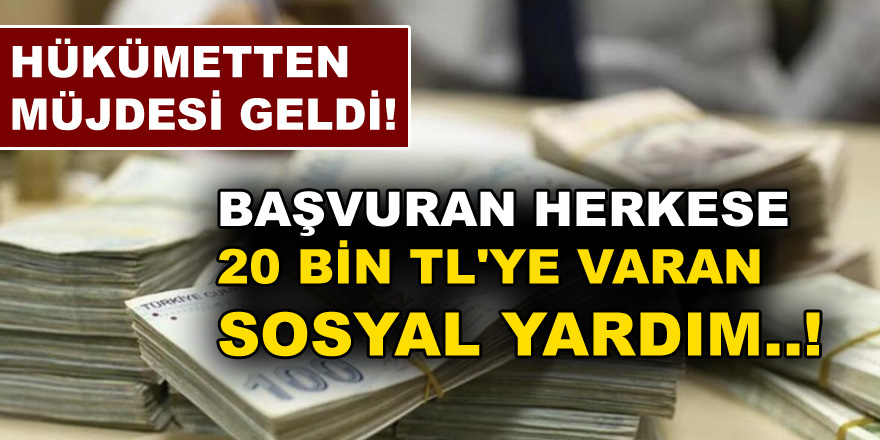 Hükümetten Büyük Müjde! Başvuran Herkese 20 Bin TL Para Yardımı, Gıda, Yakacak, Yardımı Yapacak...