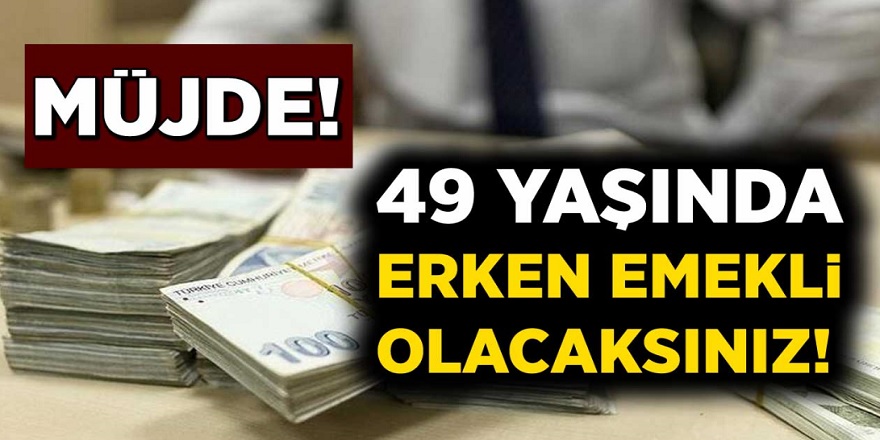 3600 Günden 49 Yaşında Erken Emeklilik Müjdesi Geldi! Erken emekli nasıl olabilir?