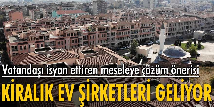 Yükselen kiralar vatandaşları isyan ettirdi! Avrupa'daki gibi ev kiralama şirketleri formülü gündeme geldi...