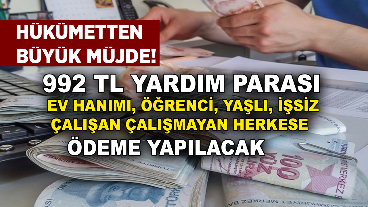 992 TL yardım parası ödemesi yapılacak! Kimse bu haklarını bilmiyor başvuru yapanın anında hesabına yatırılıyor...