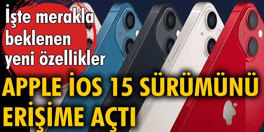 Apple, son dakika güncellemesini duyurdu! İOS 15 sürümünü kullanıma açtı! İşte merak edilen yeni özellikler