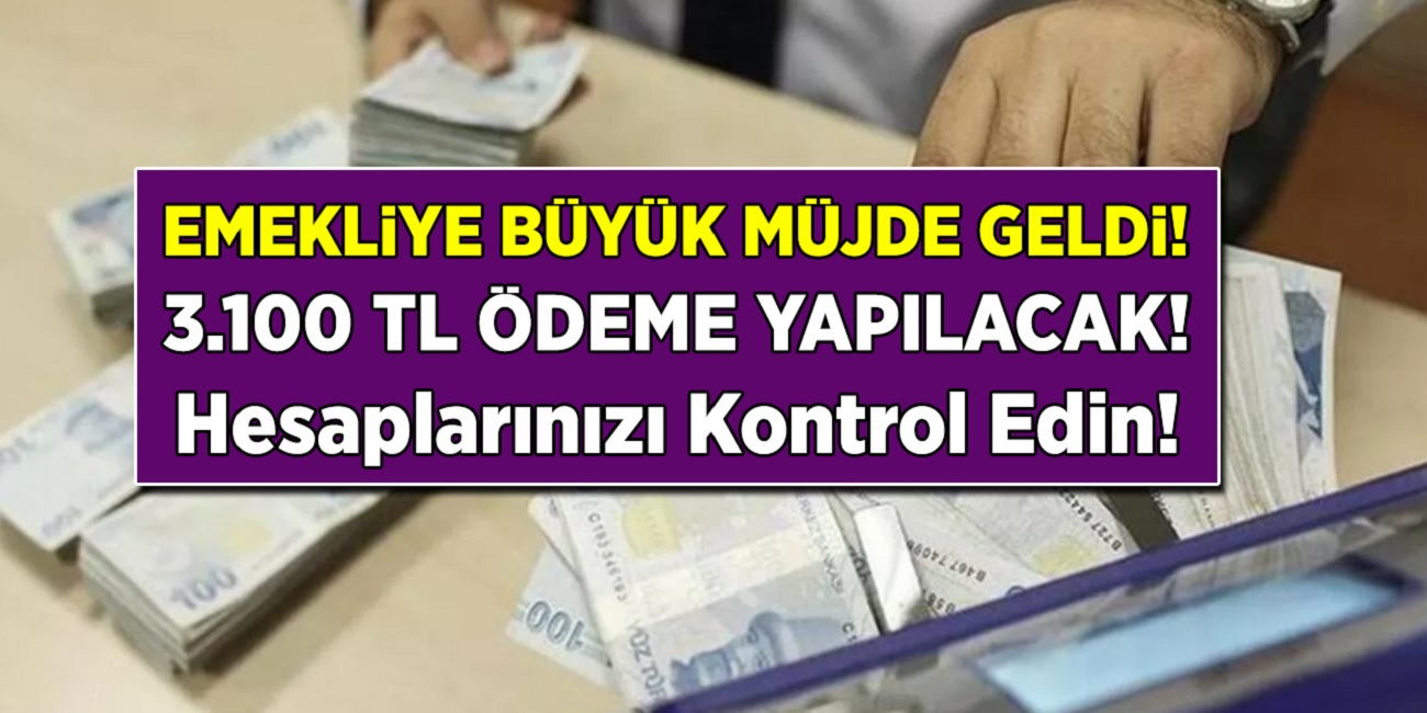 Son dakika bugün milyonlarca emekliye 3100 TL ödeme müjdesi açıklandı! Hesaplarınızı kontrol ediniz! Sonunda emeklinin yüzü gülecek...