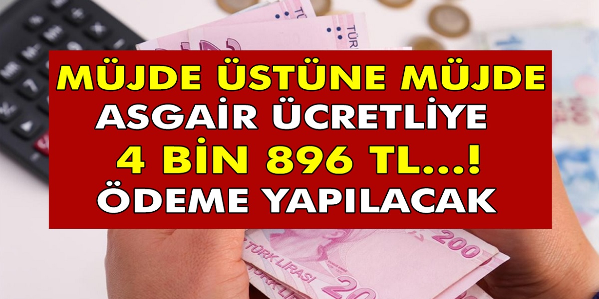 Asgari ücretliye müthiş haber! Asgari ücretli çalışanın cebine en az 4.896 TL maaş girecek...