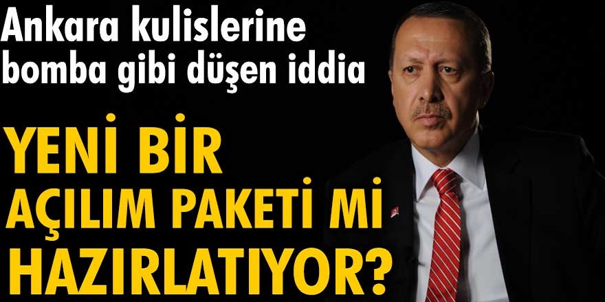 Ankara kulisleri karıştı! iddilara göre Erdoğan kötü gelen seçim anketleri sonucu yeni açılım paketi hazırlatıyor?