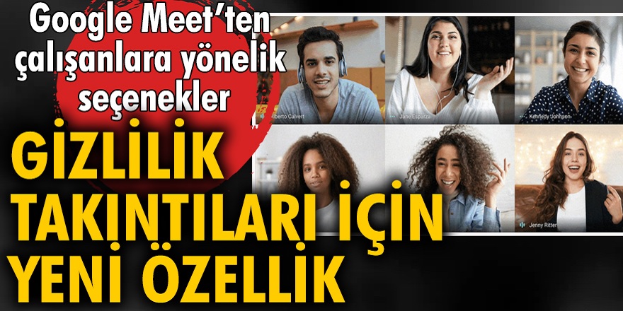 Google Meet, anlık çeviri ve otomatik parlaklık özelliğini hayata geçirmişti! Google, şimdi de hareketli arka plan özelliği ile kullanıcıların karşısına çıktı...
