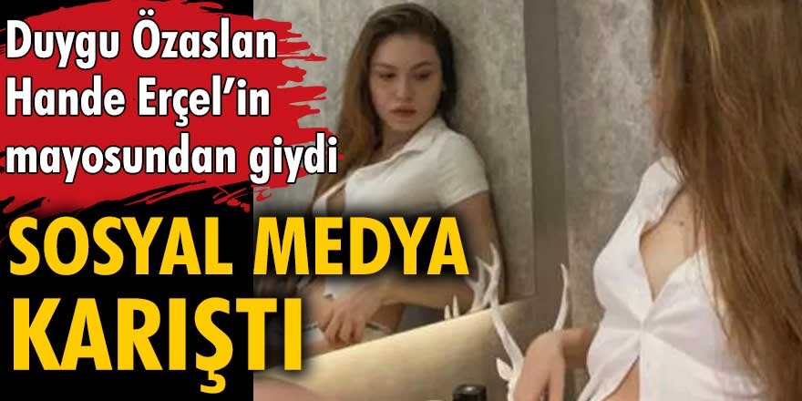 Ünlü isimlerin kombinlerini kopyalamasıyla gündeme gelen Duygu Özaslan yine şaşırtmadı! Bu kez Hande Erçel'in mayosundan giydi...