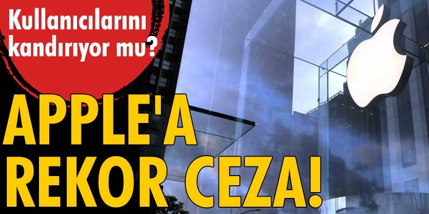 Apple müşterileri kandırmakla suçlanıyordu! Apple'a rekor cezası geldi...