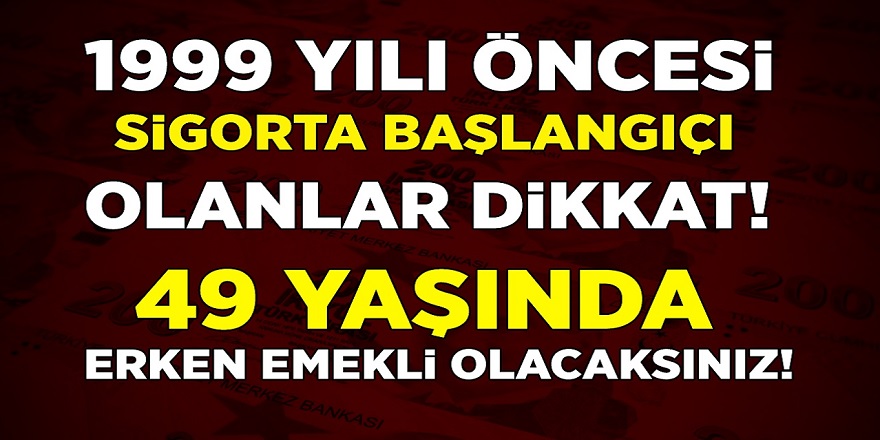 Bomba gibi bir son dakika haberi ! SGK girişi 1999 yılı öncesi olanlar dikkat! Erken emekli olabileceksiniz...