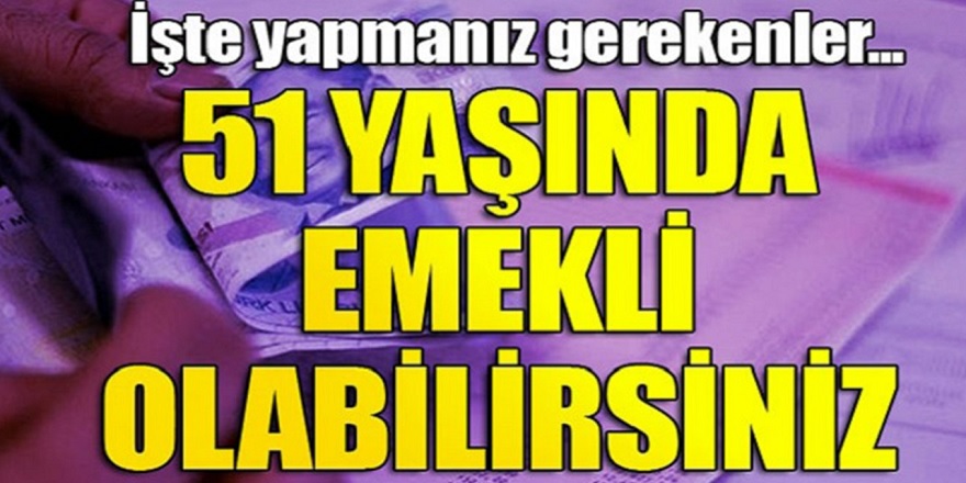 Son Dakika açıklandı Emeklilik yaşı düştü! 51 Yaşında erken emekli olacaksınız! Bu fırsat kaçmaz işte ayrıntılar...