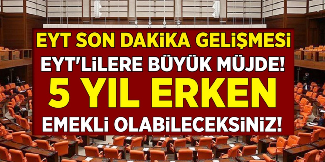 Son dakika EYT açıklaması geldi! Milyonlarca çalışan 5 yıl erken emekli olacak! 47, 48 yaşında emeklilik açıklaması...