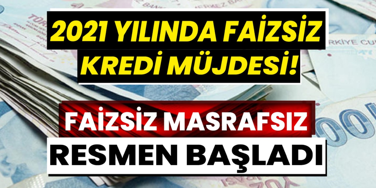 2021 Son aylarında faizsiz kredi müjdesi geldi! Başvuran herkese 5 gün içinde ödeme yapılacak! Akbank, Ziraat, Halkbank, TEB, İş Bankası güncel kredi faiz oranları...