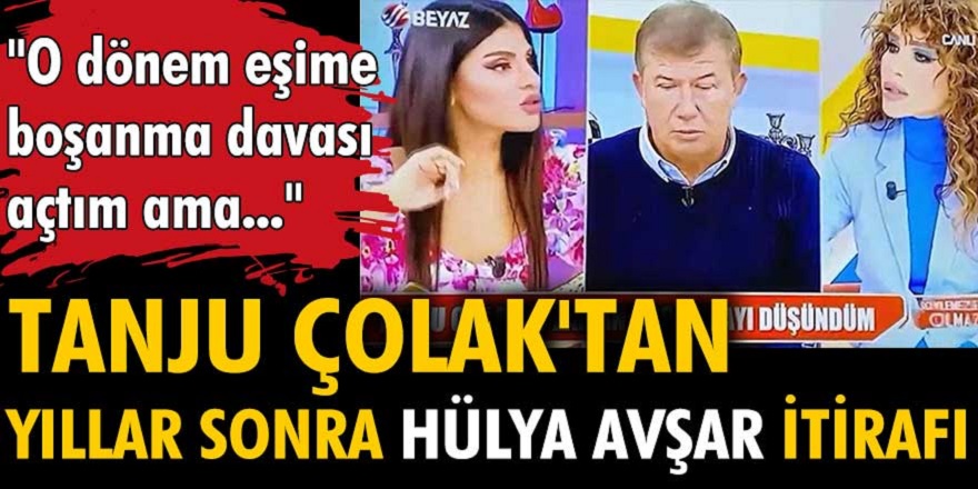 Hülya Avşar Tanju Çolak aşkı yılar sonra hortladı! Evliyken Hülya Avşar ile ilişki yaşayan Çolak açıklamalar yaptı...