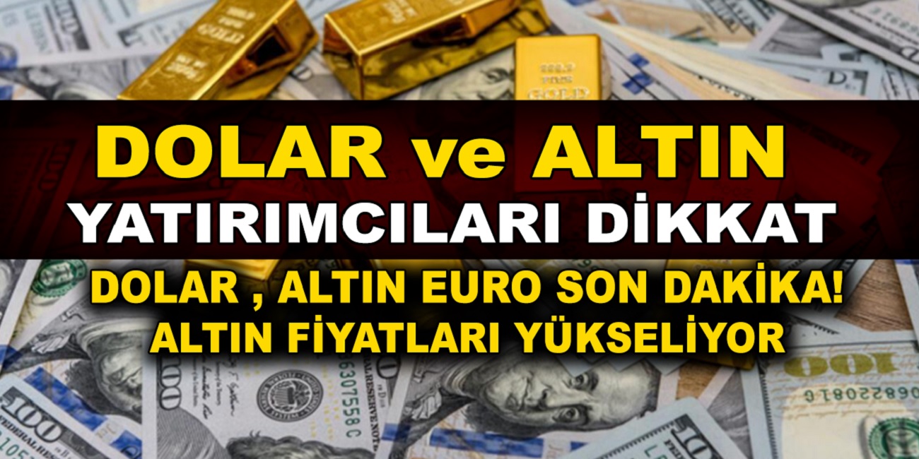 Son Dakika! Sabah erken saatlerde yükselişle başlayan dolar ve gram altın kaç TL? Çeyrek altın kaç TL? Gram altın ne kadar?