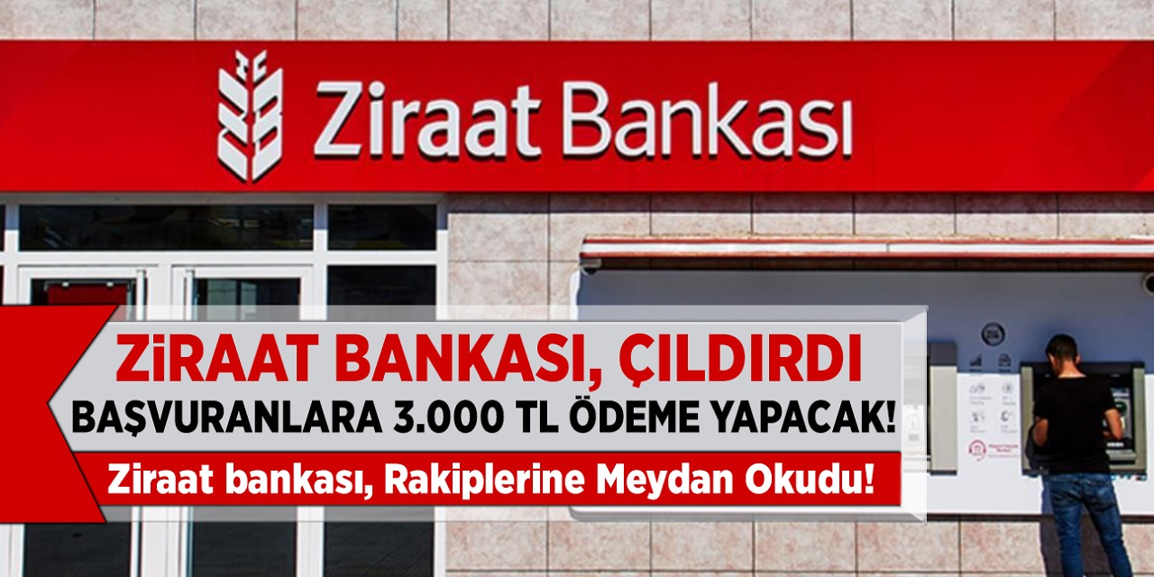 Ziraat Bankası resmen çıldırdı! Şimdi başvuran herkese 3.000 TL ödeme yapılacak! Hemen Başvurun!