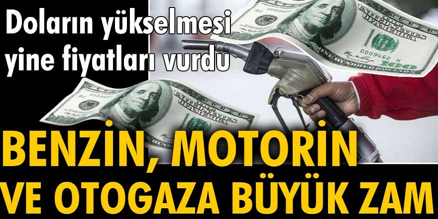 Dolar uçuşa geçti! Milyonlara kötü haber geldi! Benzin, motorin ve otogaz büyük zam gördü...