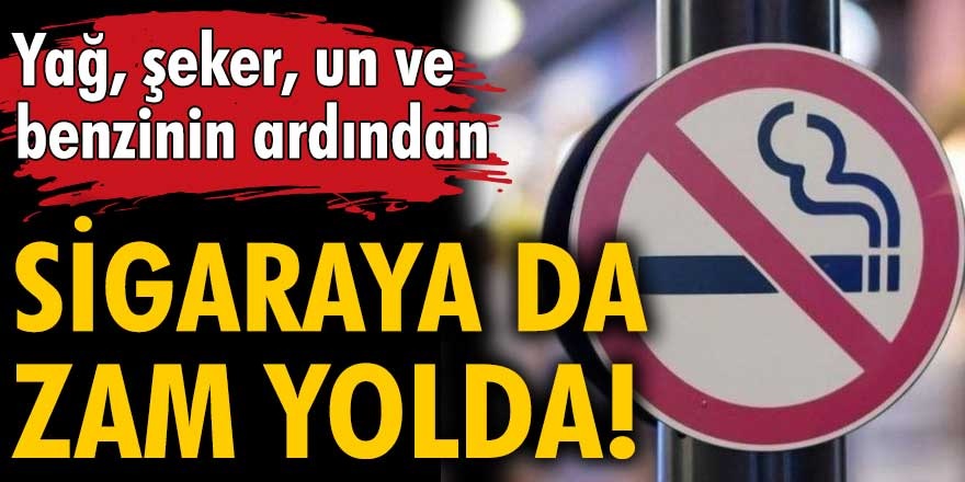Son dakika... Yağ, şeker, un, benzinin ardından bir zam daha! Sigaraya zam yolda...