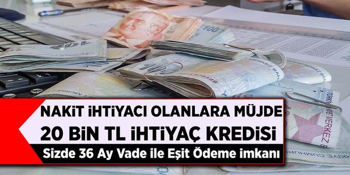Nakit İhtiyacı Olanlara 20 bin TL Kredi Fırsatı! Sizde 36 Ay Vade ile Eşit Ödemeleri Kaçırmayın..